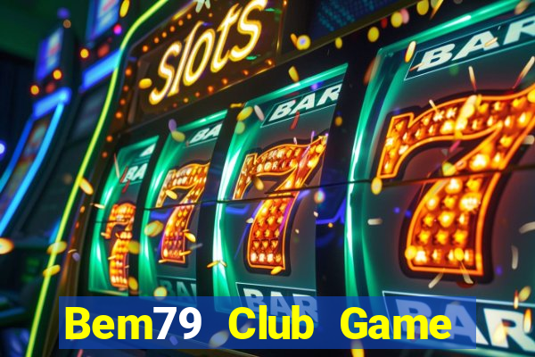 Bem79 Club Game Bài Dubai