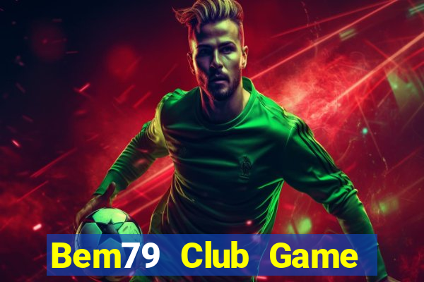 Bem79 Club Game Bài Dubai