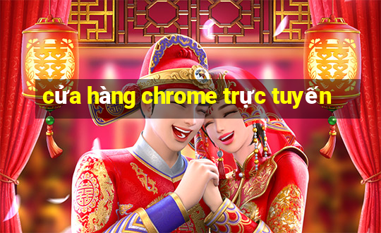 cửa hàng chrome trực tuyến