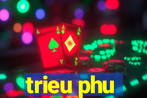 trieu phu