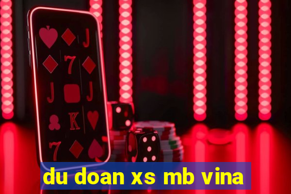 du doan xs mb vina