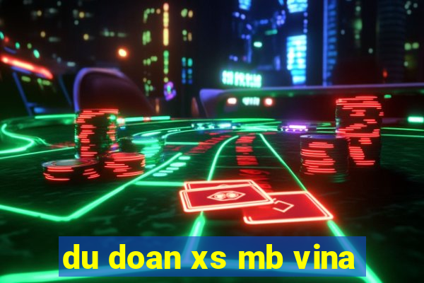 du doan xs mb vina