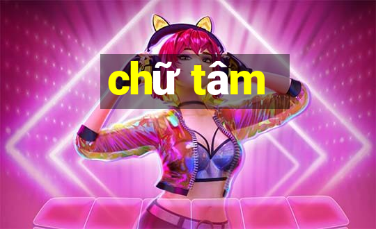 chữ tâm