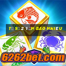 tỉ số 2 1 ăn bao nhiêu