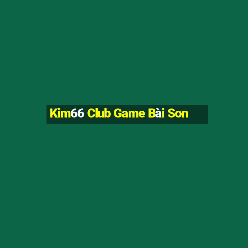 Kim66 Club Game Bài Son