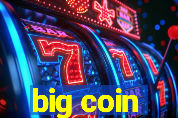 big coin