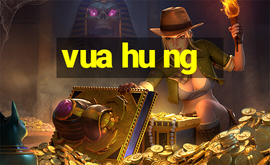 vua hu ng