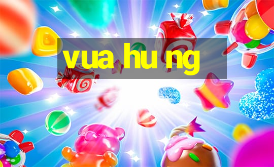 vua hu ng