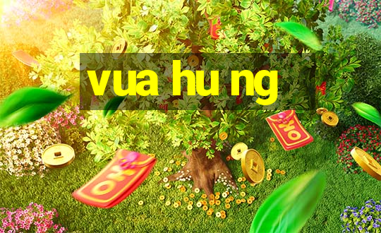 vua hu ng