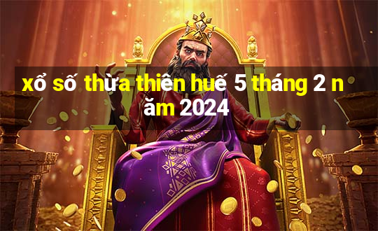 xổ số thừa thiên huế 5 tháng 2 năm 2024