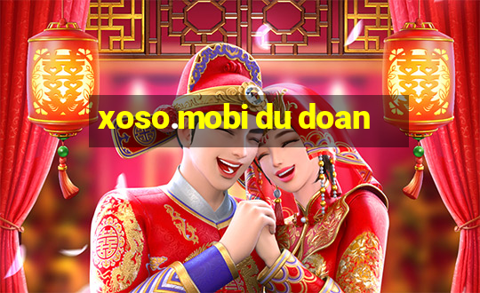 xoso.mobi du doan