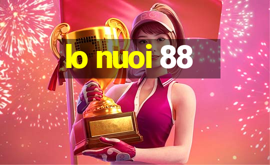 lo nuoi 88