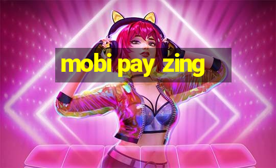 mobi pay zing