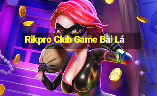 Rikpro Club Game Bài Lá