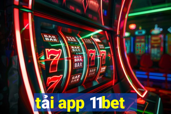 tải app 11bet