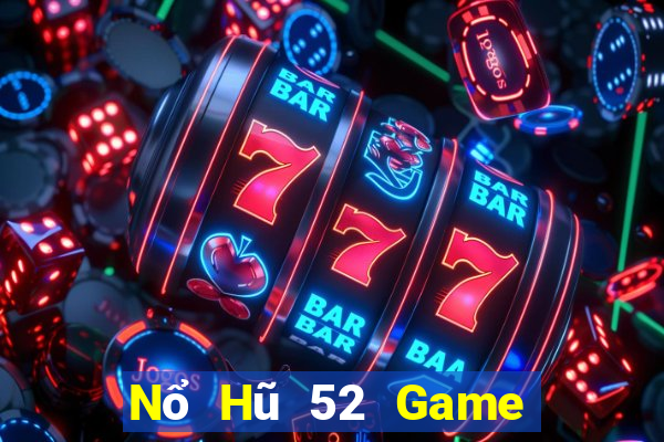 Nổ Hũ 52 Game Bài B52 Đổi Thưởng 2021