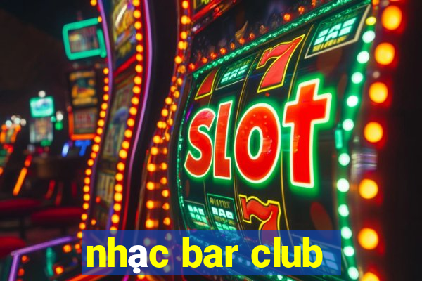 nhạc bar club