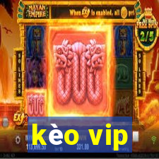 kèo vip