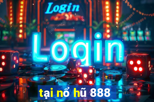 tại nổ hũ 888