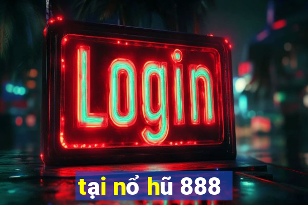 tại nổ hũ 888