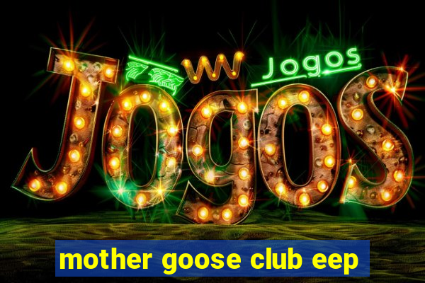 mother goose club eep