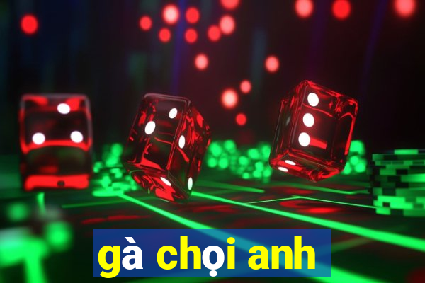 gà chọi anh