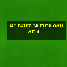 kỹ thuật đá fifa online 3