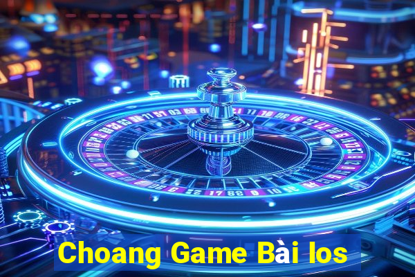 Choang Game Bài Ios