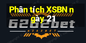 Phân tích XSBN ngày 21