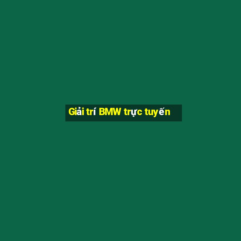 Giải trí BMW trực tuyến