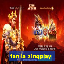 tan la zingplay