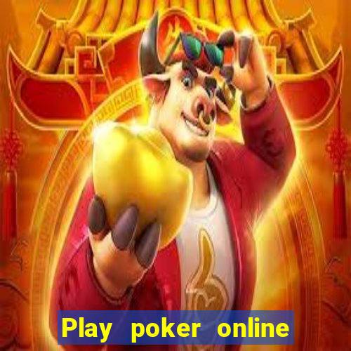 Play poker online with friends