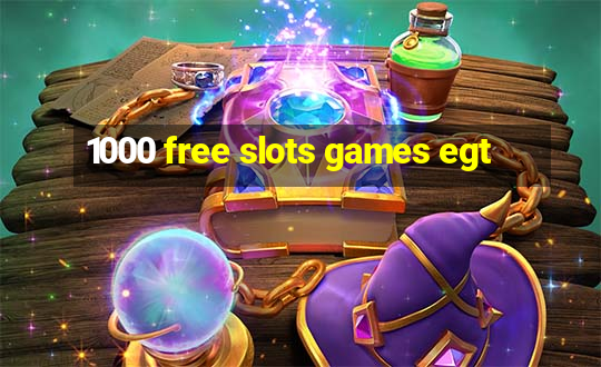 1000 free slots games egt