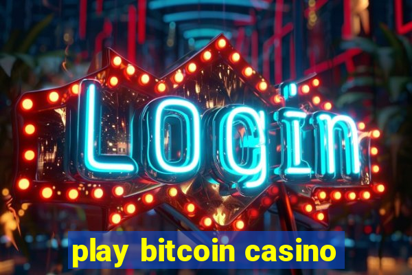 play bitcoin casino