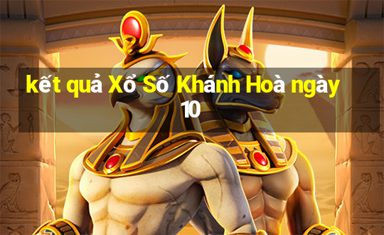 kết quả Xổ Số Khánh Hoà ngày 10