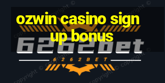 ozwin casino sign up bonus