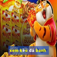 xem kèo đá banh