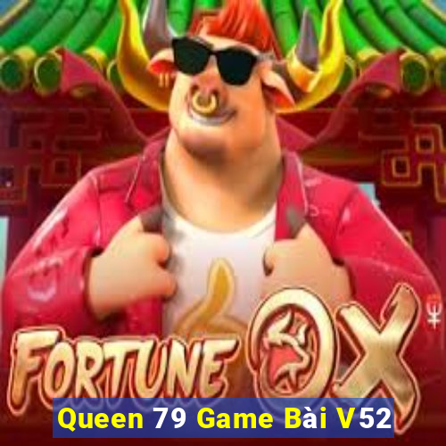 Queen 79 Game Bài V52