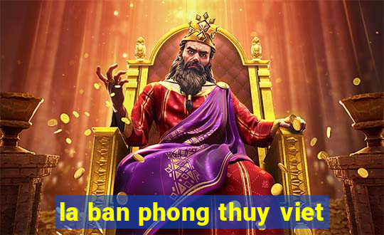 la ban phong thuy viet