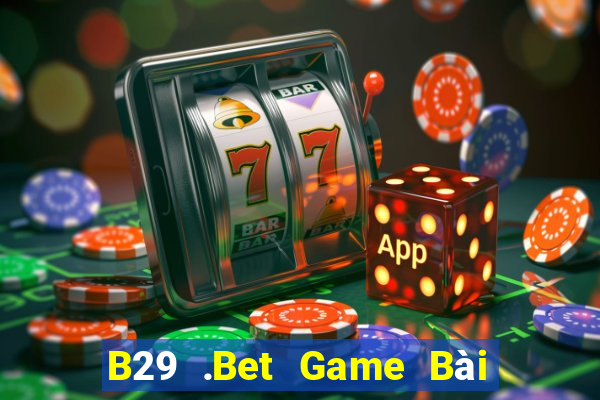 B29 .Bet Game Bài Mèo Nổ