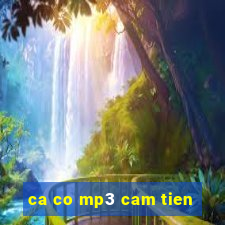 ca co mp3 cam tien