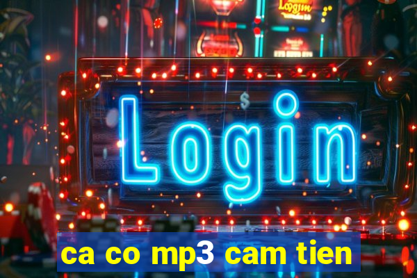 ca co mp3 cam tien