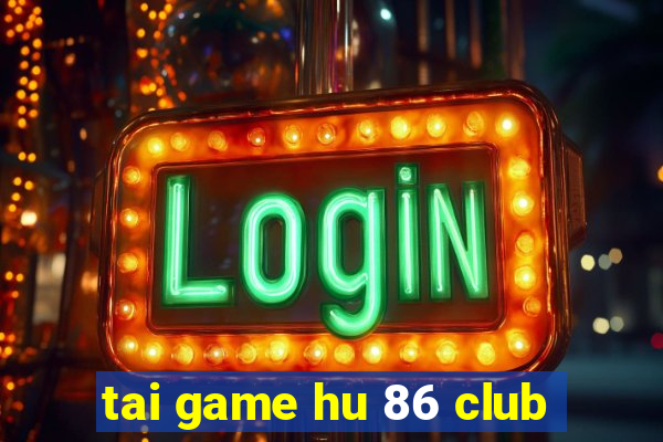 tai game hu 86 club