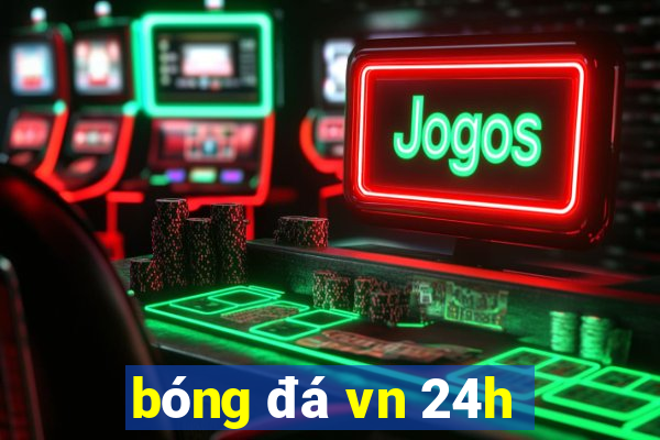 bóng đá vn 24h