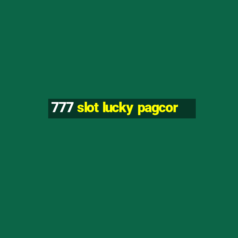 777 slot lucky pagcor