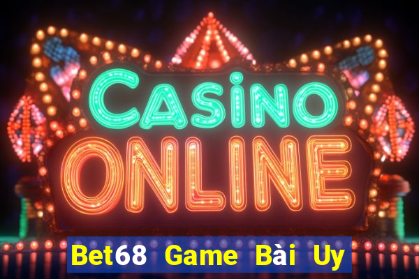 Bet68 Game Bài Uy Tín Nhất 2024