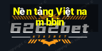 Nền tảng Việt nam bbin