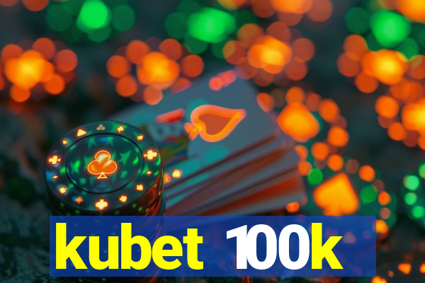 kubet 100k