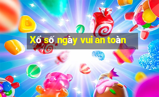 Xổ số ngày vui an toàn