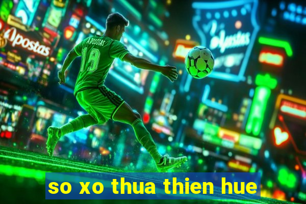 so xo thua thien hue